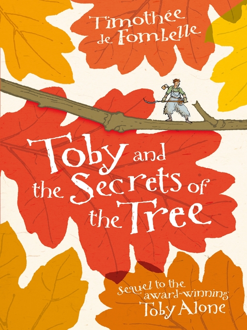 Title details for Toby and the Secrets of the Tree by Timothée de Fombelle - Available